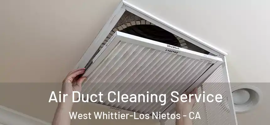  Air Duct Cleaning Service West Whittier-Los Nietos - CA