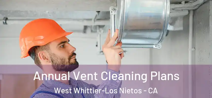  Annual Vent Cleaning Plans West Whittier-Los Nietos - CA