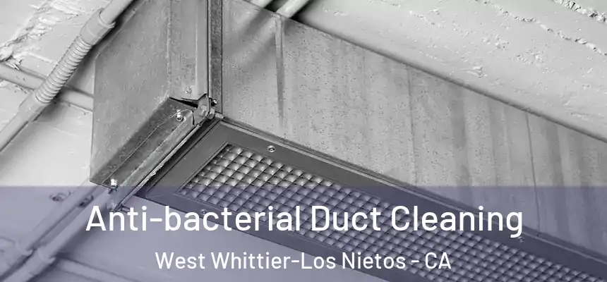  Anti-bacterial Duct Cleaning West Whittier-Los Nietos - CA