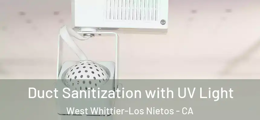  Duct Sanitization with UV Light West Whittier-Los Nietos - CA