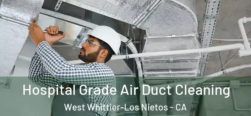  Hospital Grade Air Duct Cleaning West Whittier-Los Nietos - CA