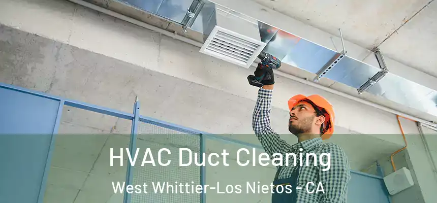 HVAC Duct Cleaning West Whittier-Los Nietos - CA