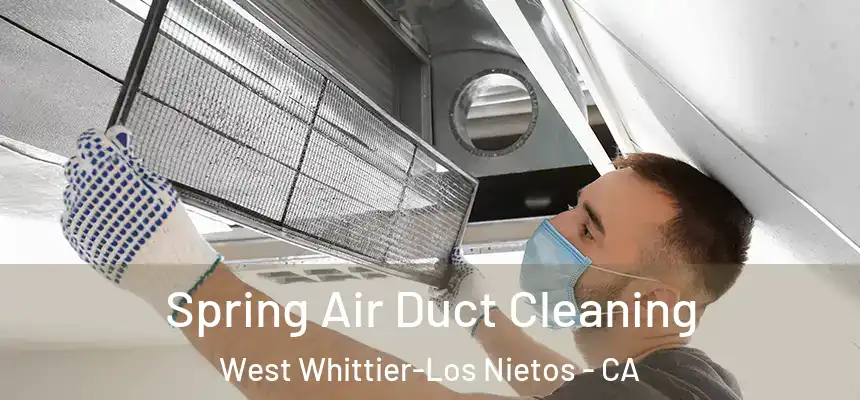  Spring Air Duct Cleaning West Whittier-Los Nietos - CA